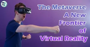 Metaverse The Future of Virtual Reality